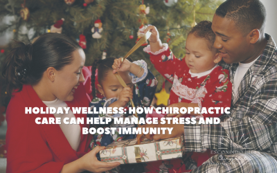 Holiday Wellness: How Chiropractic Care Can Help Manage Stress and Boost Immunity