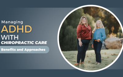 Managing ADHD with Chiropractic Care: Benefits and Approaches