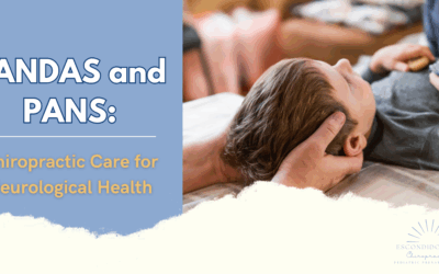 PANDAS and PANS: Chiropractic Care for Neurological Health